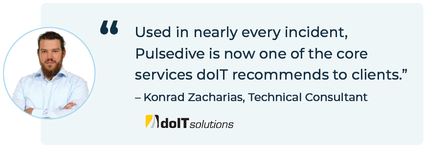 "Used in nearly every incident, Pulsedive is now one of the core services doIT recommends to clients." Konrad Zacharias, Technical Consultant at doIT