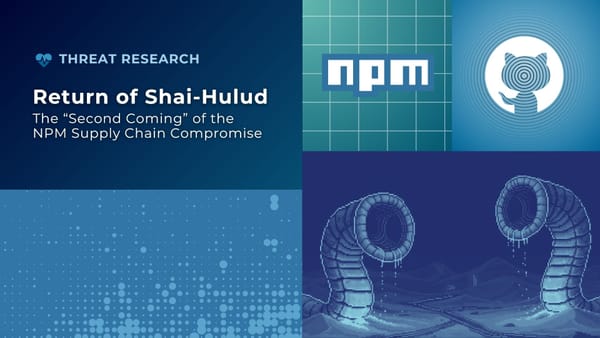 Return of Shai-Hulud: The “Second Coming” of the NPM Supply Chain Compromise